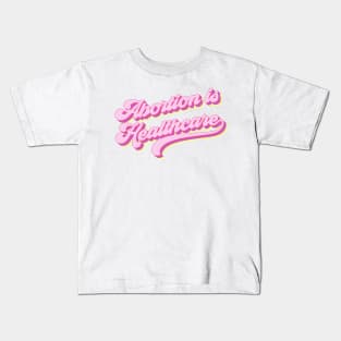 Abortion is healthcare Kids T-Shirt